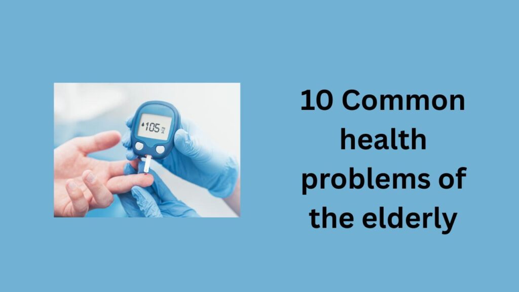 Common health problems of the elderly