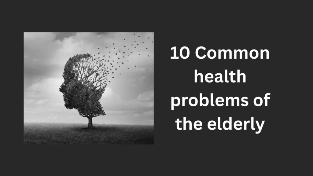 Common health problems of the elderly