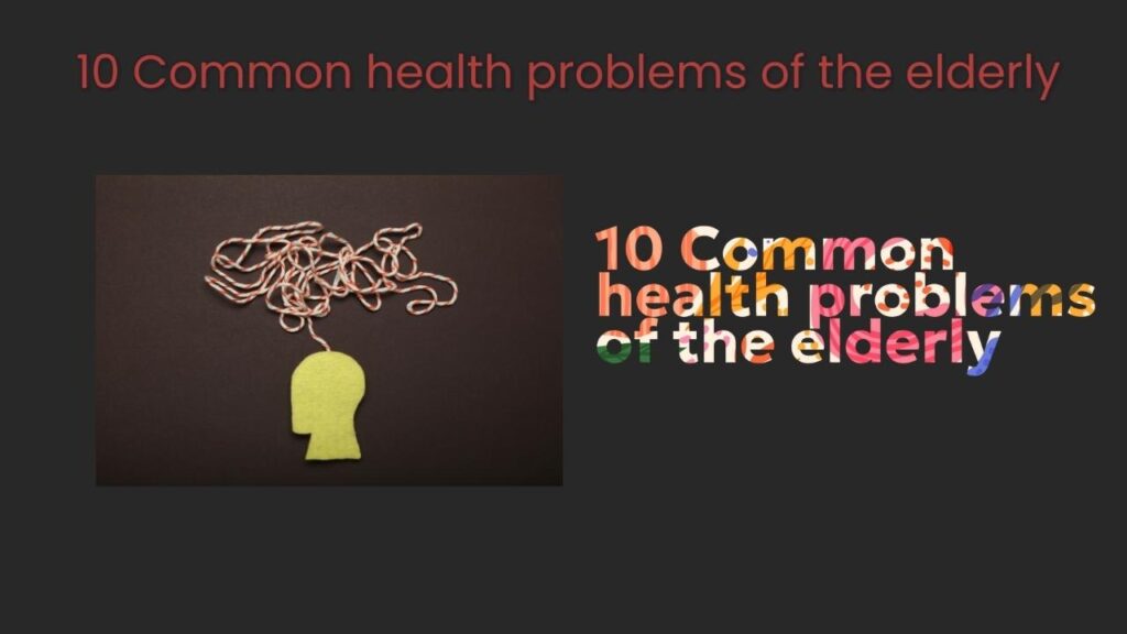 Common health problems of the elderly