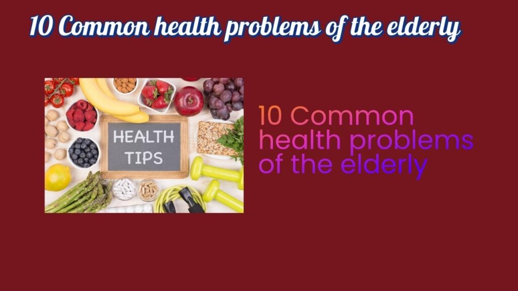 Common health problems of the elderly