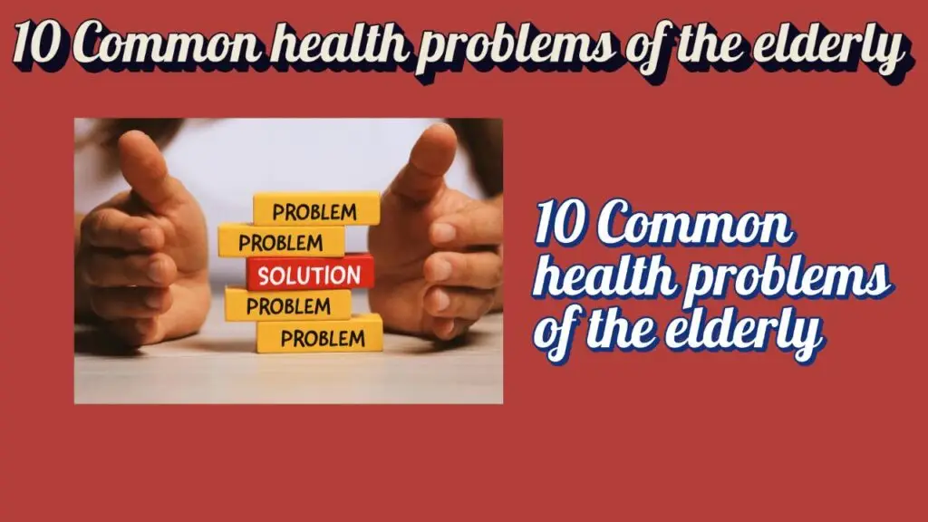 Common health problems of the elderly